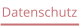 Datenschutz